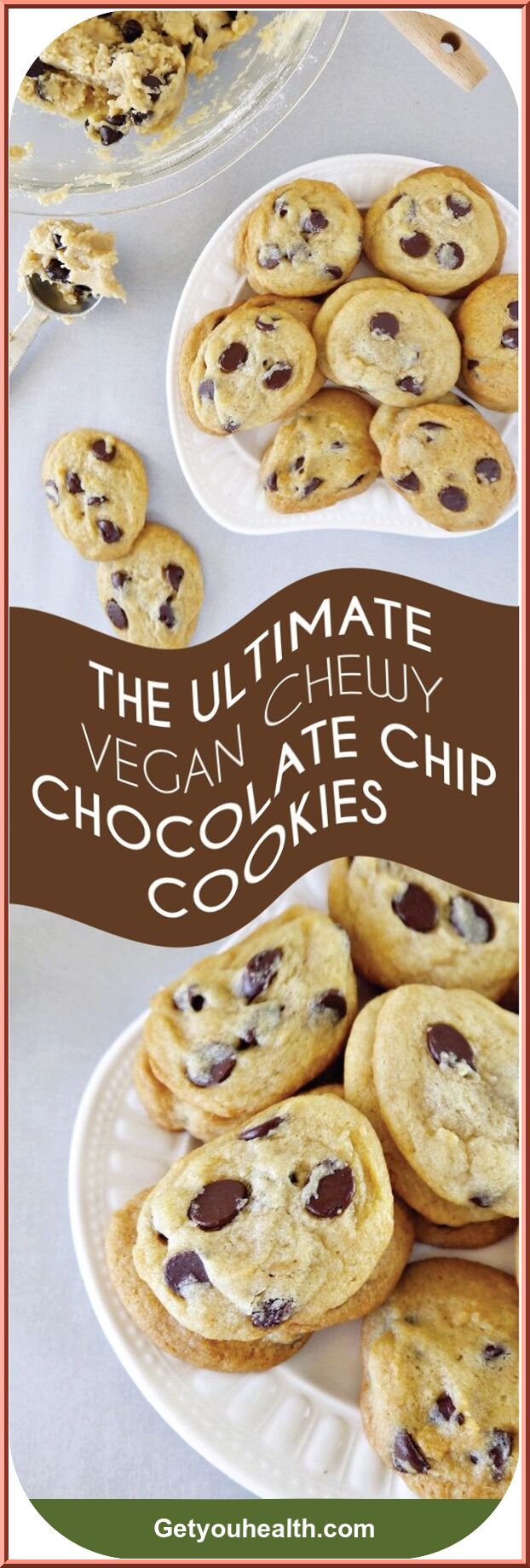 The Ultimate Chewy Vegan Chocolate Chip Cookie Recipe