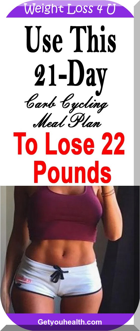 Use This Carbohydrate Cycling Meal Plan To Lose 22 Pounds In 21 Days